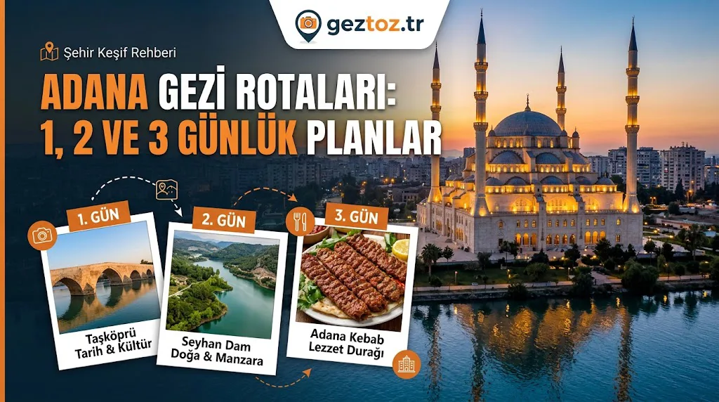 Adana Gezi Rotaları: 1, 2 ve 3 Günlük Planlar